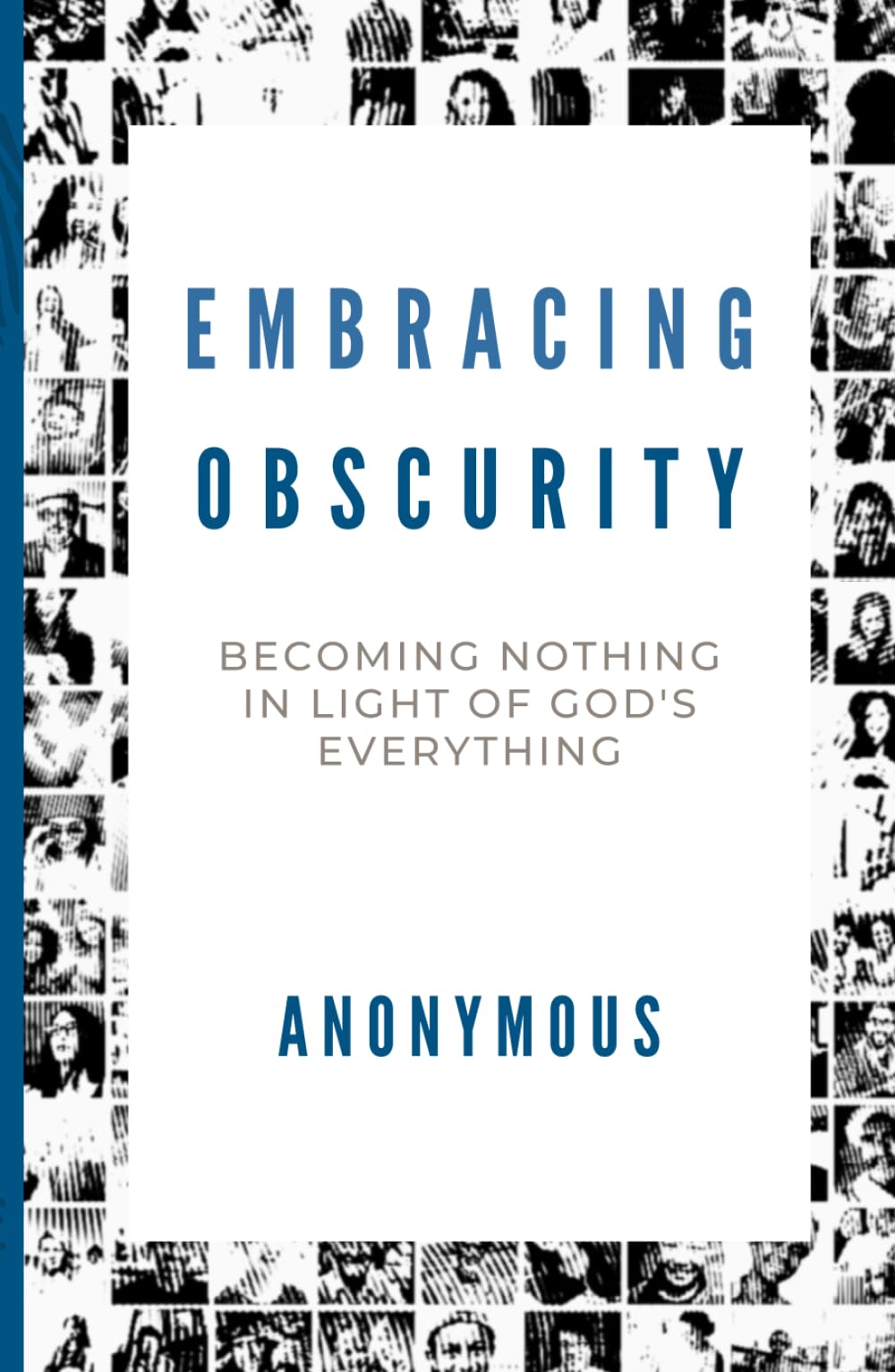 Embracing Obscurity: Becoming Nothing in Light of God’s Everything