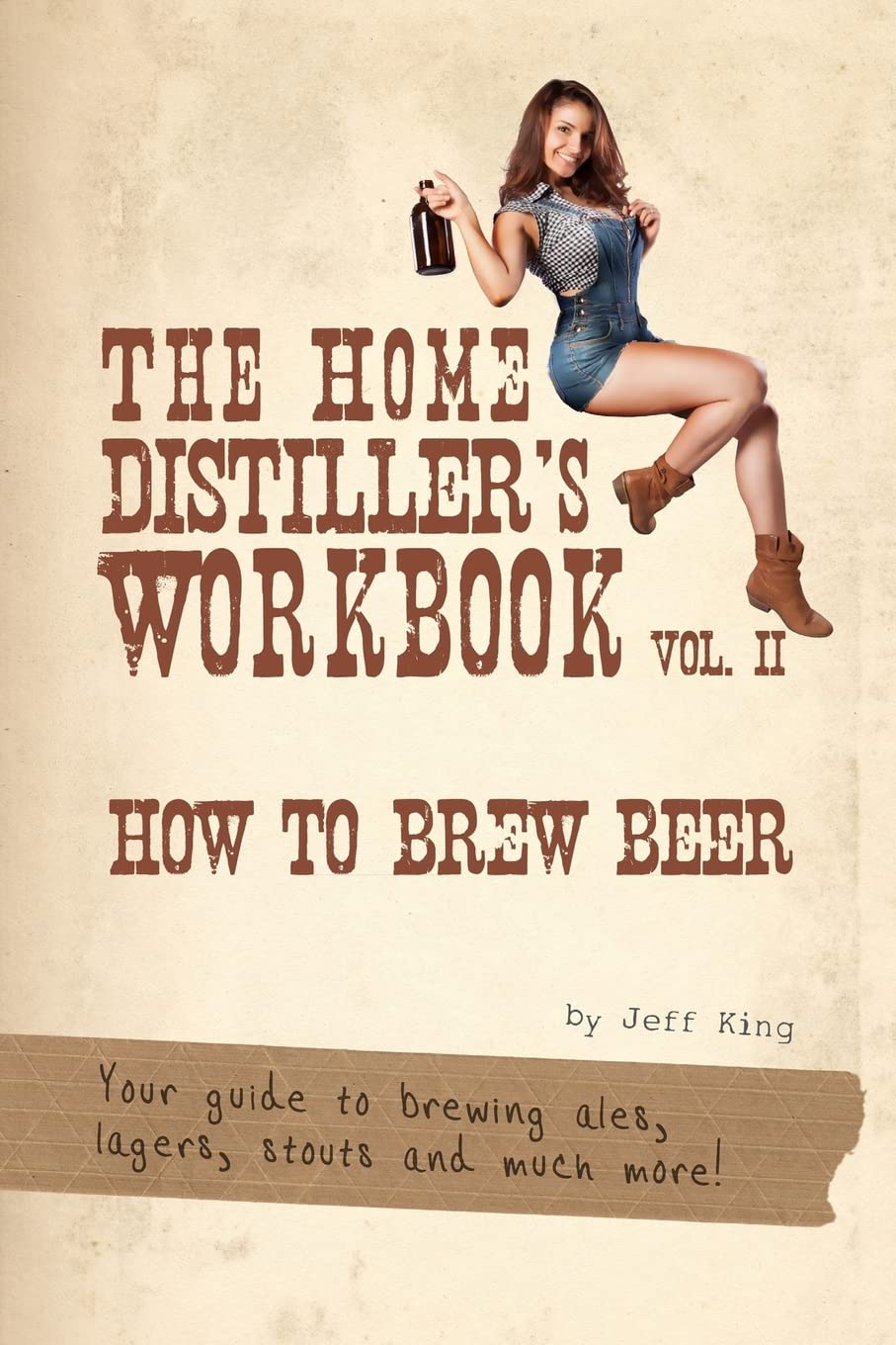 The Home Distiller's Workbook Vol II: How to Brew Beer, a beginners guide to home brewing: Volume 2