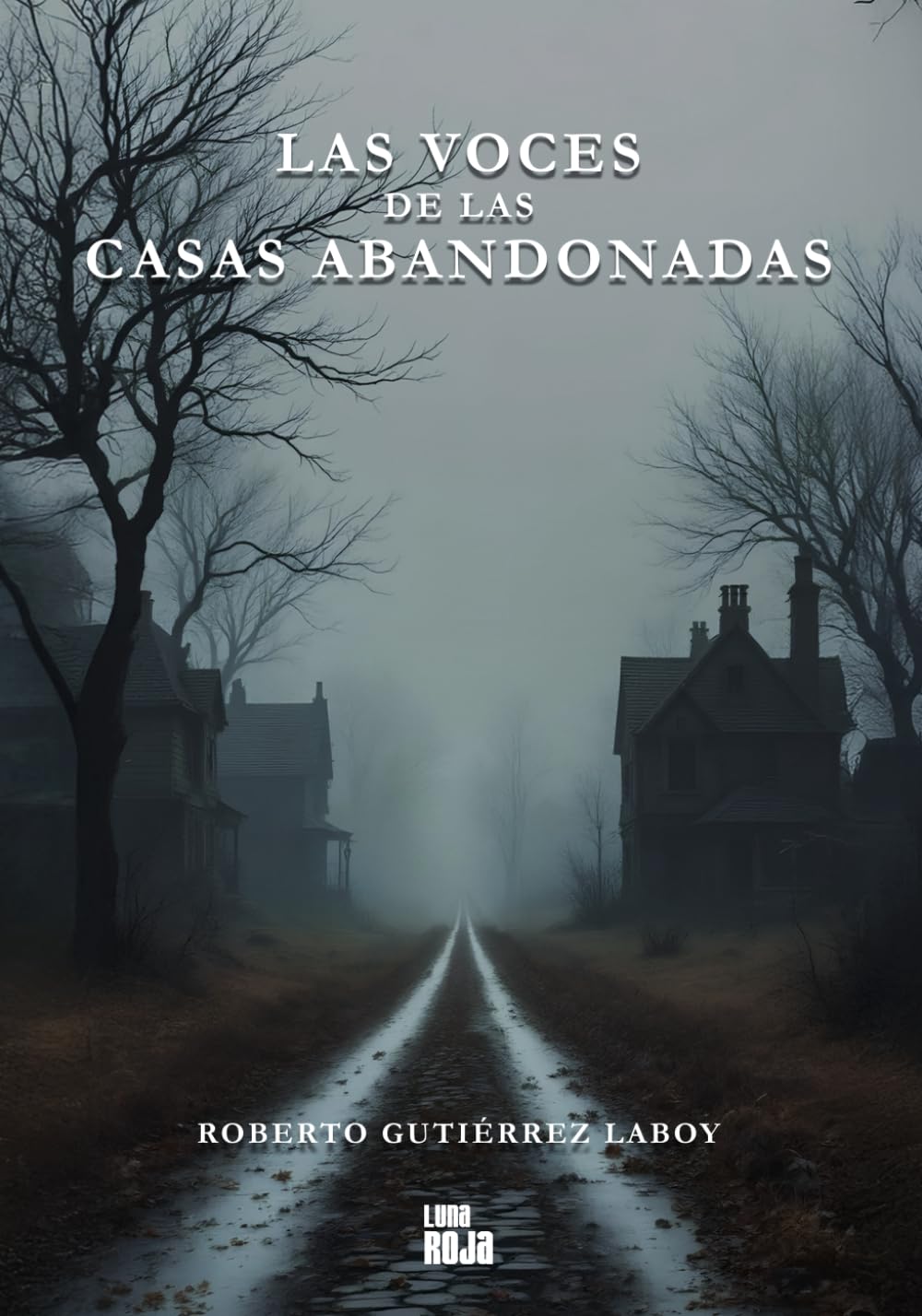 Las voces de las casas abandonadas