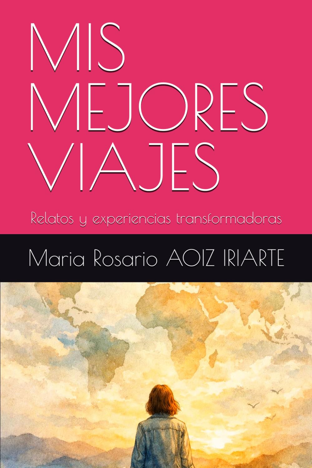 MIS MEJORES VIAJES: Relatos y experiencias transformadoras