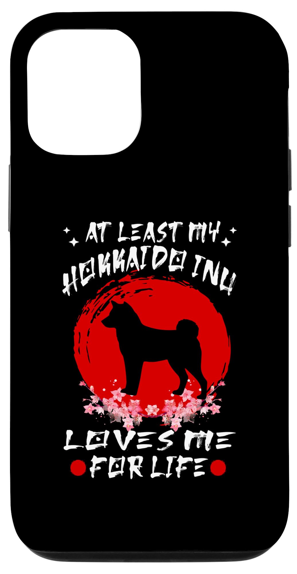 iPhone 14 At Least My Hokkaido Inu Loves Me For Life Japanese Dog Case
