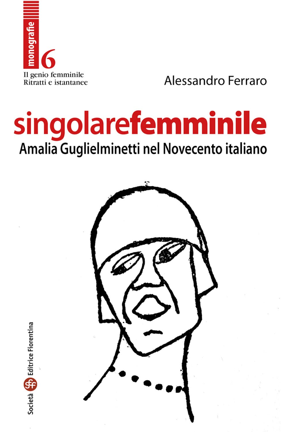 Singolare Femminile. Amalia Guglielminetti Nel Novecento Italiano - 4
