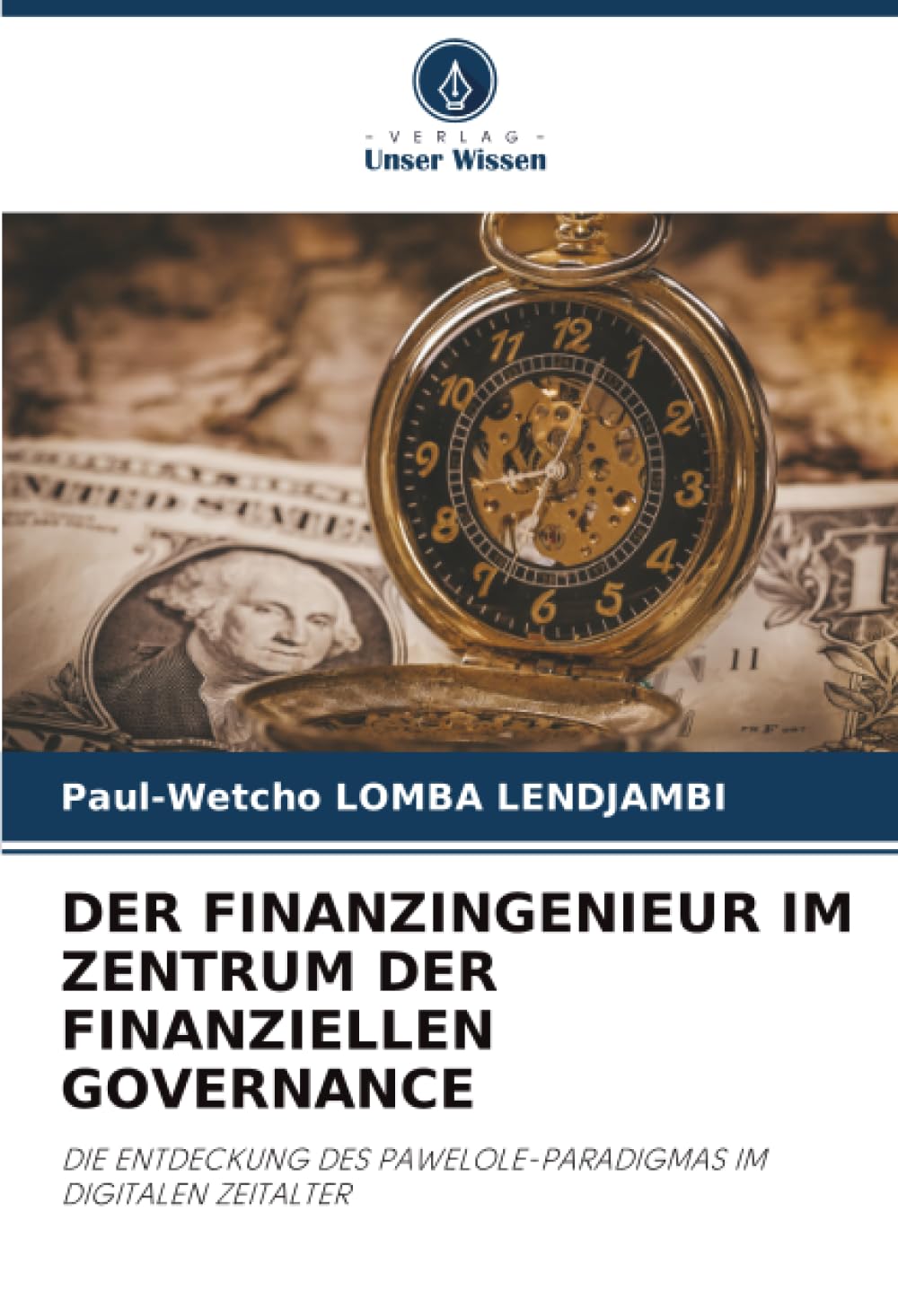 DER FINANZINGENIEUR IM ZENTRUM DER FINANZIELLEN GOVERNANCE: DIE ENTDECKUNG DES PAWELOLE-PARADIGMAS IM DIGITALEN ZEITALTER