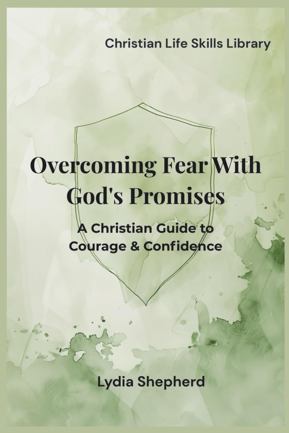 Overcoming Fear With God's Promises: A Christian Guide to Courage & Confidence (Christian Life Skills Library)