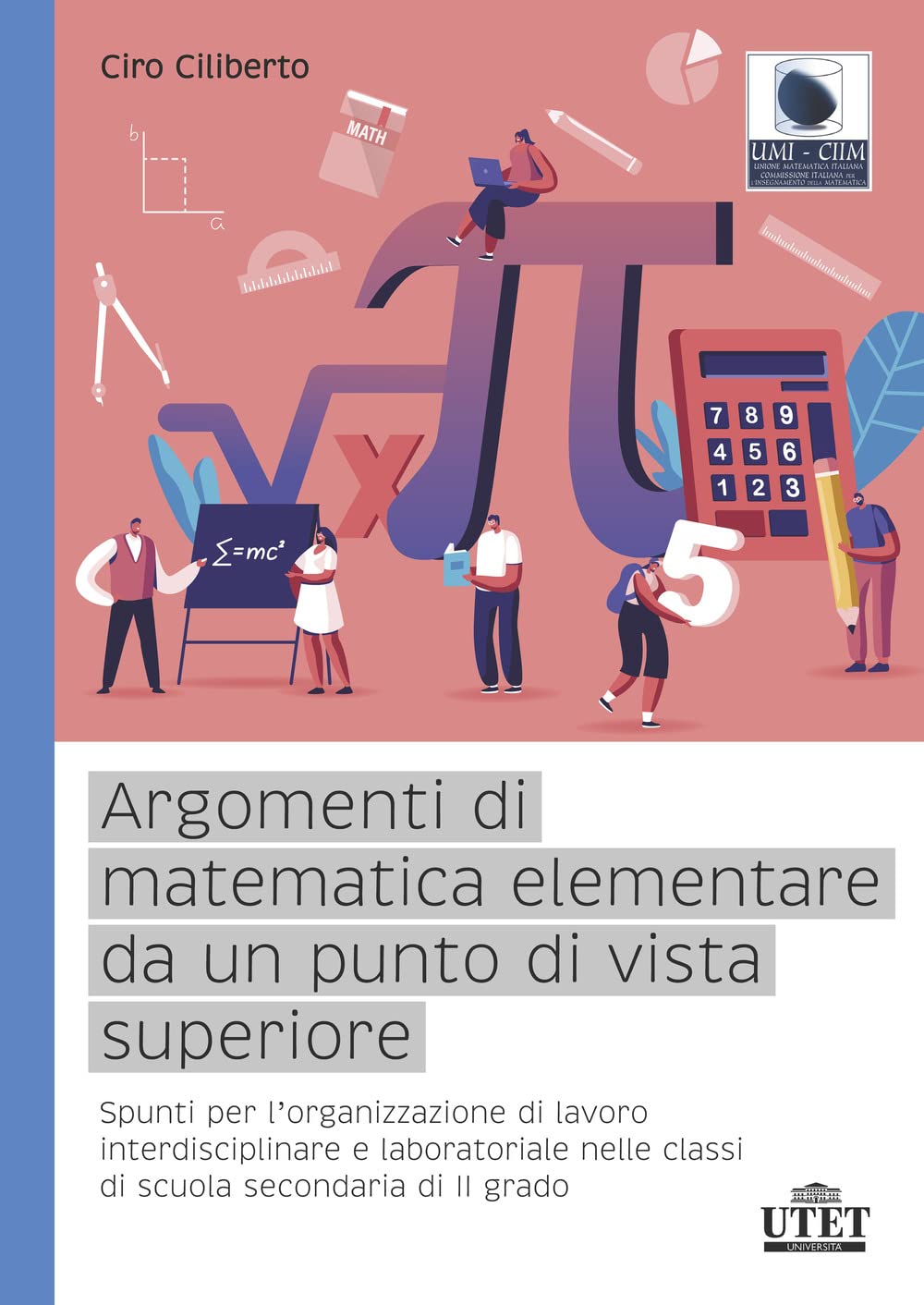 Argomenti Di Matematica Elementare Da Un Punto Di Vista Superiore. Spunti Per L’Organizzazione Di Lavoro Interdisciplinare E Laboratoriale Nelle Classi Di Scuola Secondaria Di Ii Grado - 4
