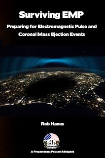 Surviving EMP - A EMP and CME Preparedness Guide: Preparing for Electromagnetic Pulse and Coronal Mass Ejection Events