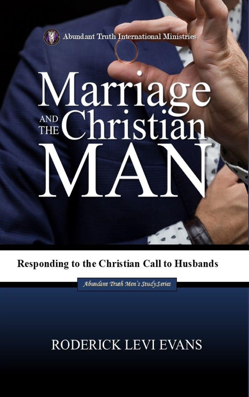 Marriage and the Christian Man: Responding to the Christian Call to Husbands: 2 (Abundant Truth Men's Study)