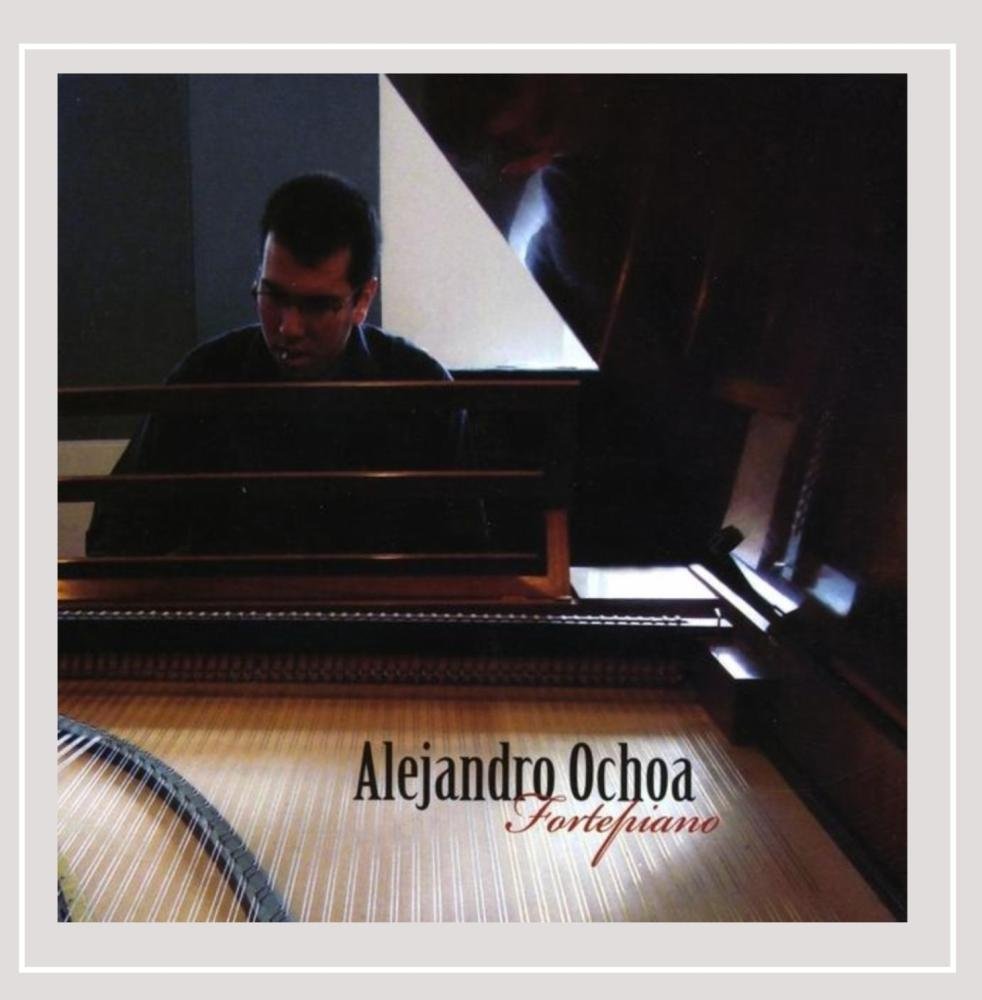Alejandro Ochoa Fortepiano [Audio CD] Alejandro Ochoa