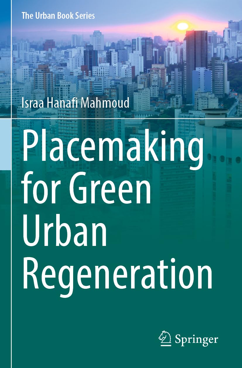 Placemaking for Green Urban Regeneration (The Urban Book Series