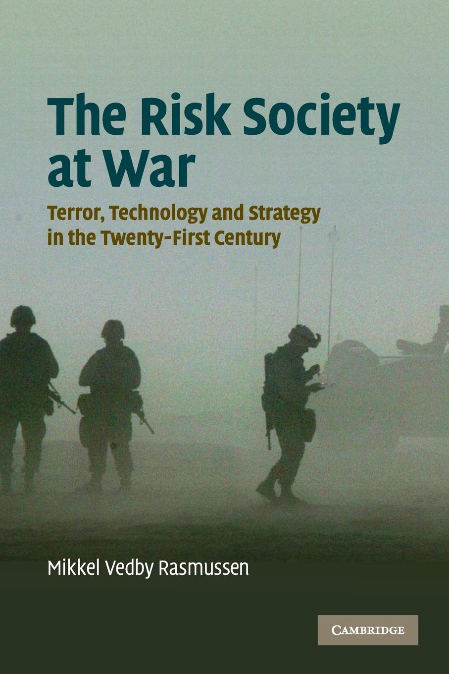The Risk Society at War: Terror, Technology and Strategy in the Twenty-First Century