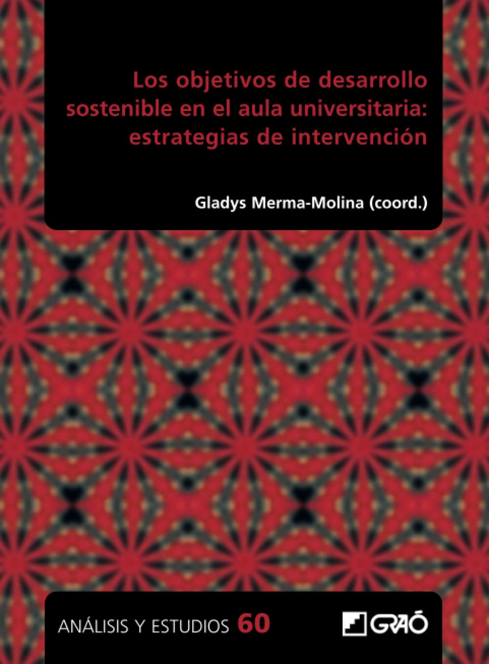 Los Objetivos de Desarrollo Sostenible en el aula universitaria:  estrategias de integración by Albareda Tiana, Sílvia, Baena Morales,  Salvador, Bajo García, Irene, Balteiro Fernández, María Isabel, Berbegal  Mirabent, Jasmina, Botella González, Paula ...