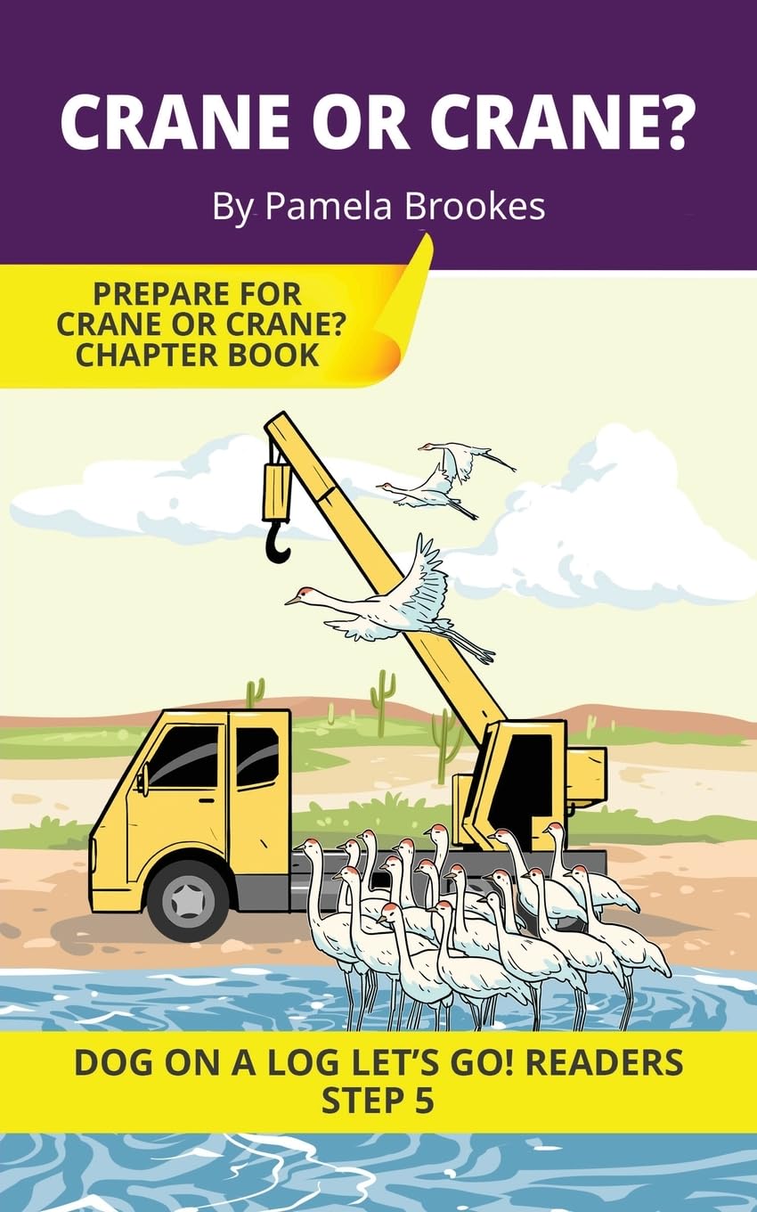 Crane Or Crane?: Short Decodable Books Prepare Students for Reading DOG ON A LOG Decodable Chapter Books. For Beginning Readers and Students with ... e): 24 (DOG ON A LOG Let's GO! Readers)