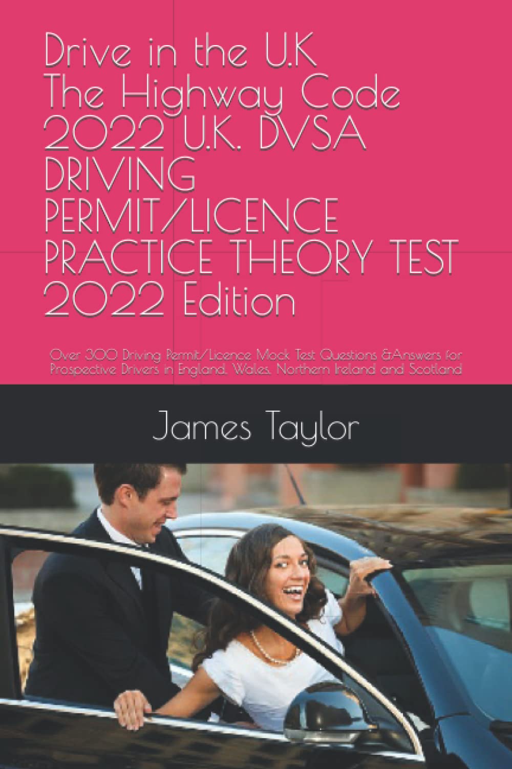 Drive in the United Kingdom The Highway Code 2022 U.K. DVSA DRIVING PERMIT/LICENCE PRACTICE THEORY TEST 2022 Edition: Over 300 Driving ... England, Wales, Northern Ireland and Scotland