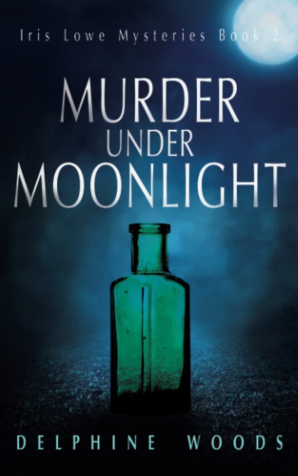 Murder Under Moonlight: A gothic, dual-timeline murder mystery (Iris Lowe Mysteries)
