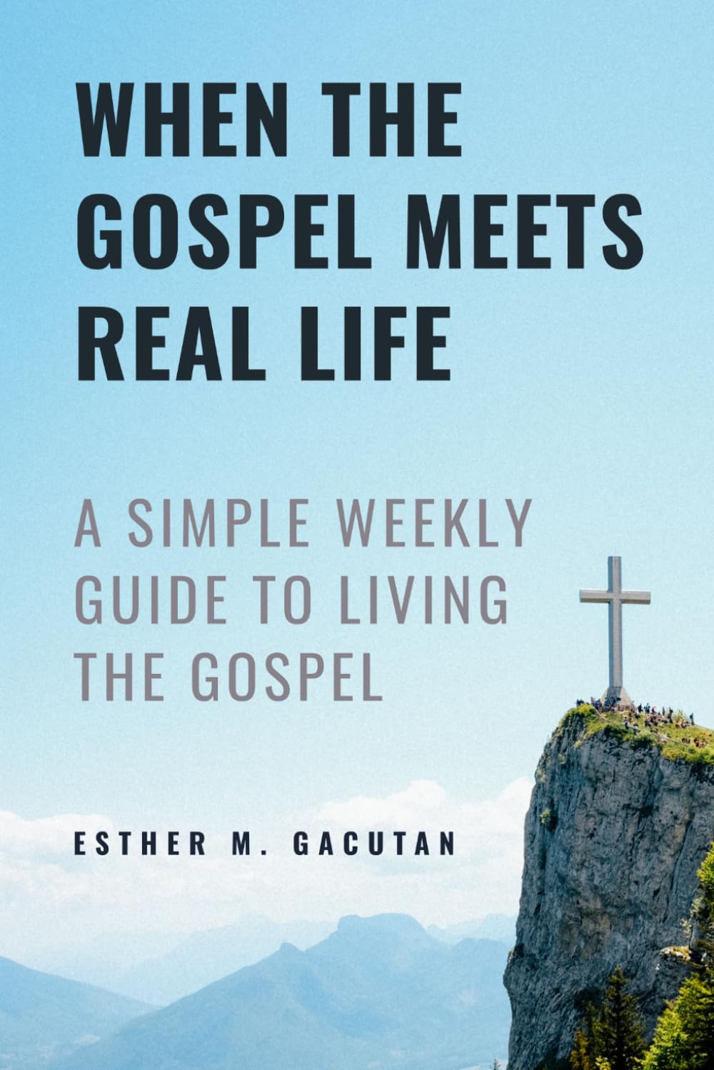 When the Gospel Meets Real Life: Practical Reflections on the Sunday Gospels