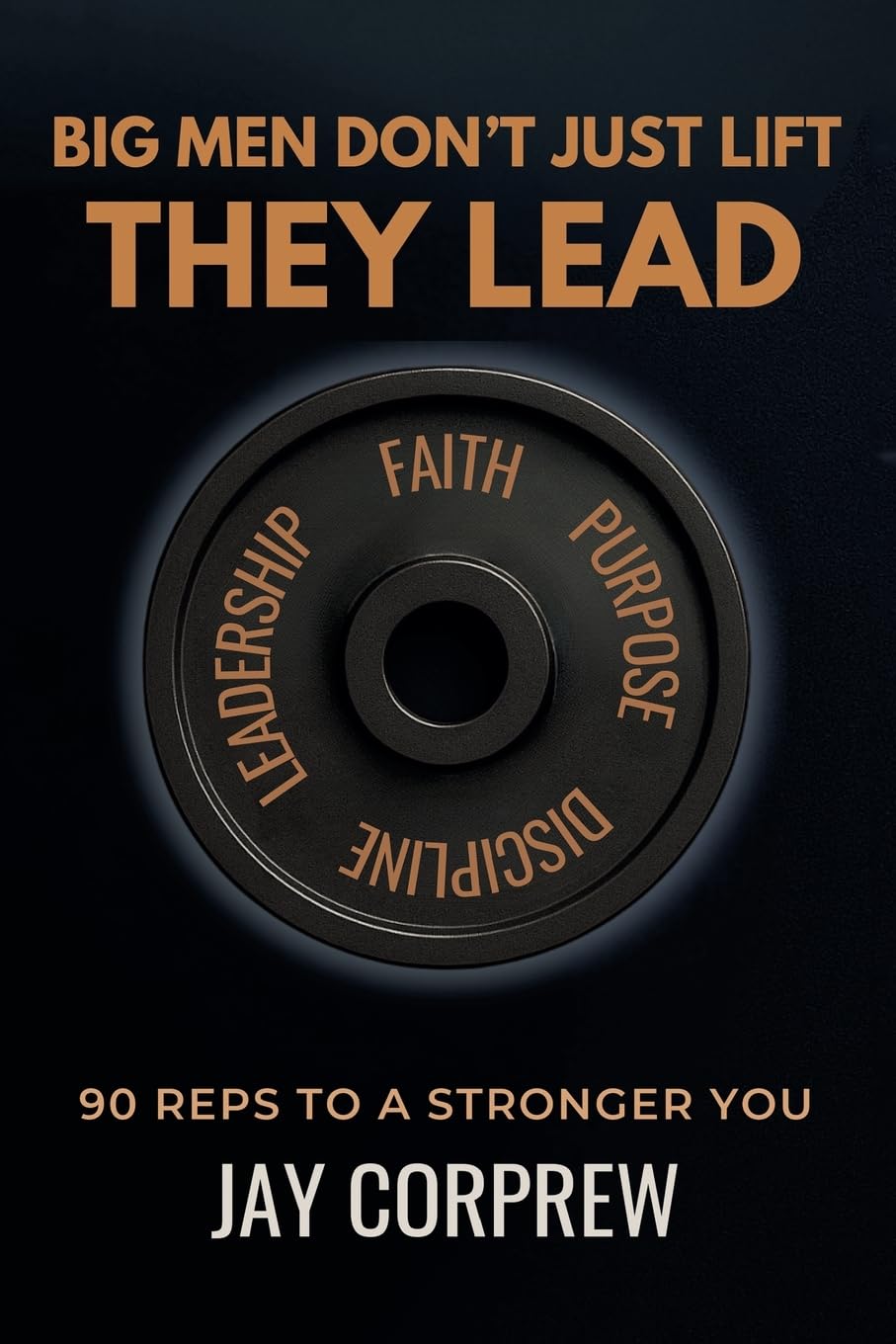 Big Men Don’t Just Lift They Lead: 90 Reps to a Stronger You
