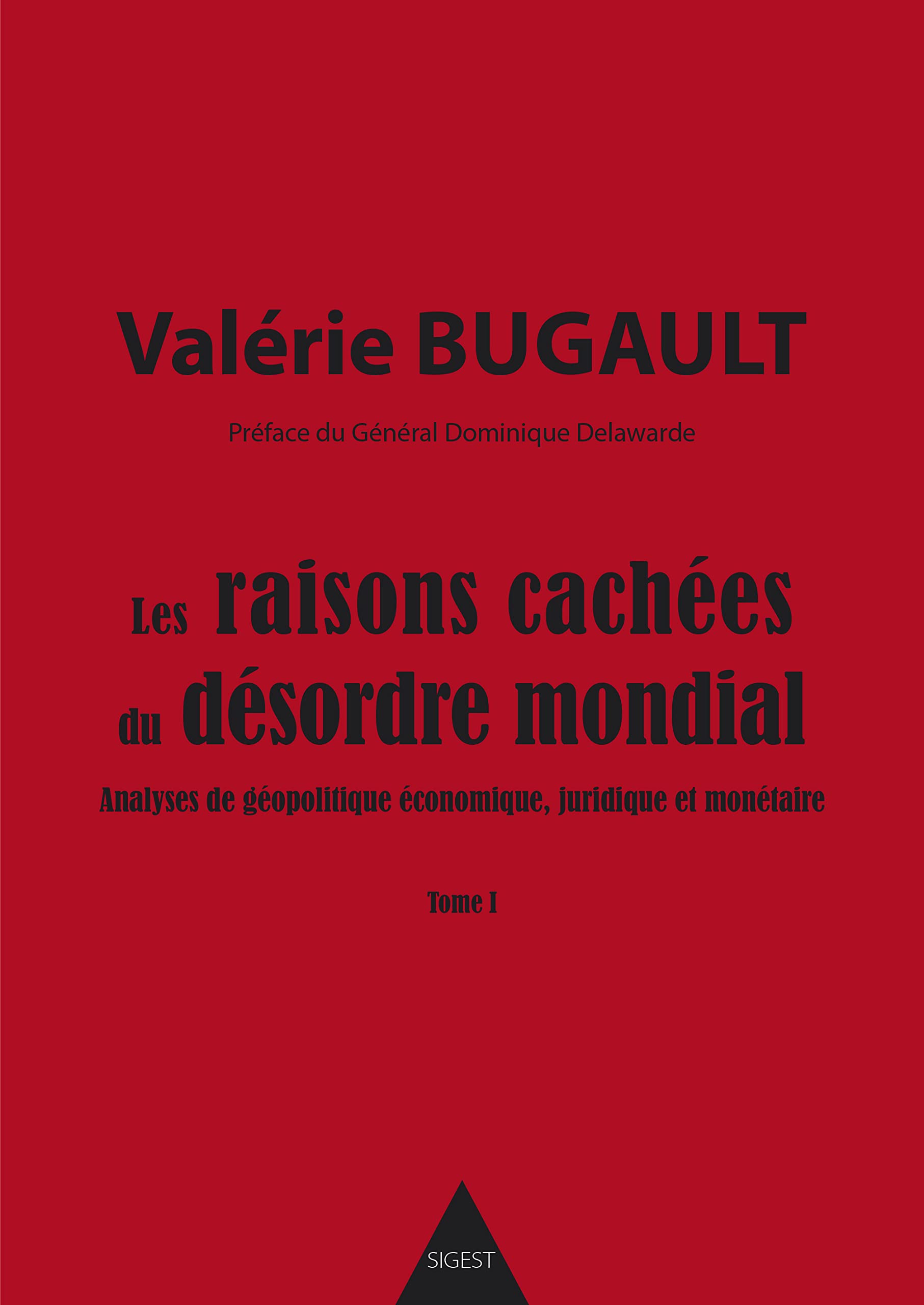 Les raisons cachées du désordre mondial - analyses de géopolitique économique, juridique et monétaire
