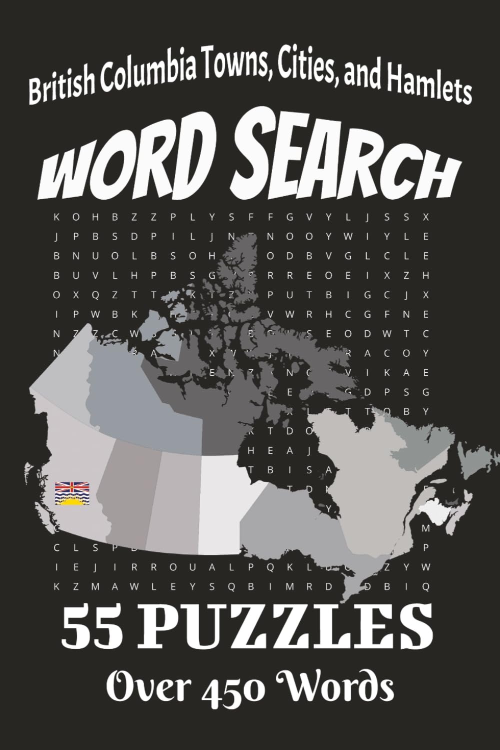 British Columbia Towns, Cities, and Hamlets Word Search: Easy To Read Print | Relaxing, Fun, Calming | 6x9 inches, 110 pages | 55 Puzzles | Solutions Included (Canada Word Search)