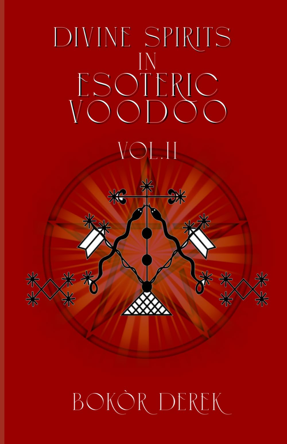 Divine Spirits In Esoteric Voodoo: VOL. II