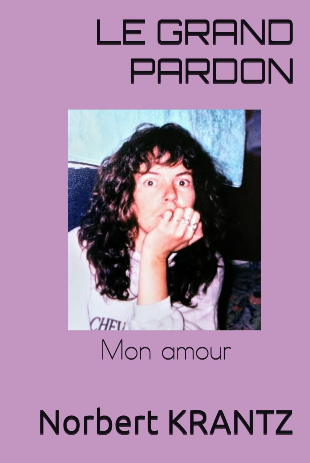 LE GRAND PARDON: Mon amour (Histoires de vie & Mémoire d'homme)