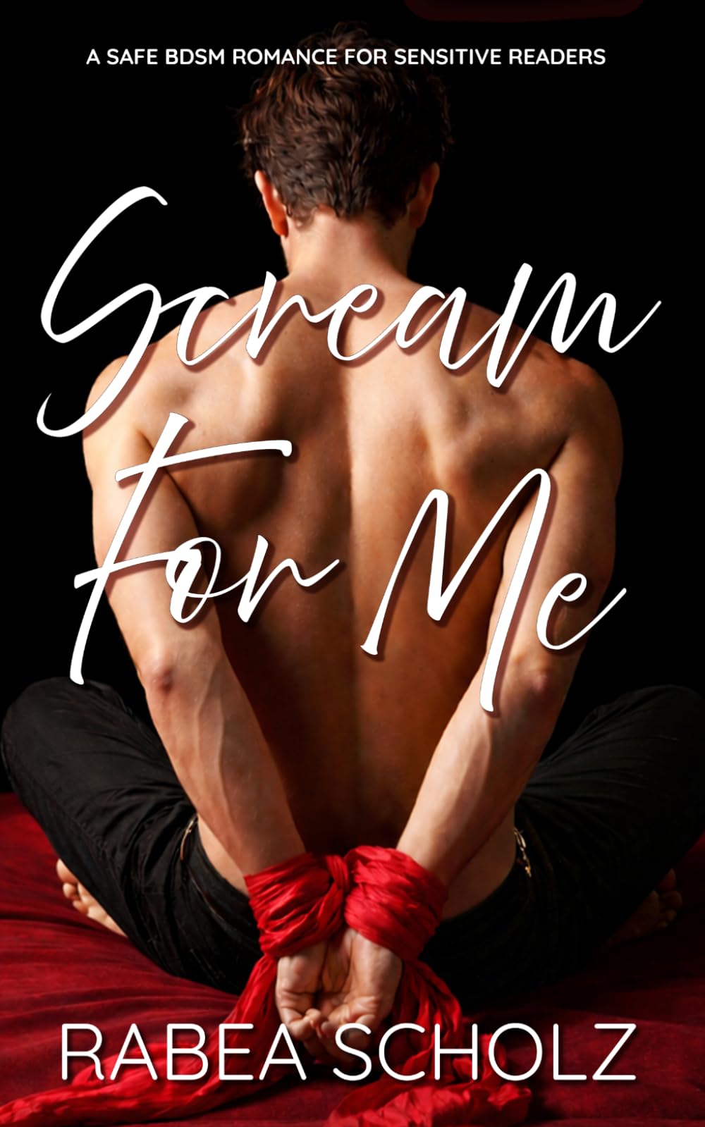 Scream For Me: A Safe BDSM Romance For Sensitive Readers