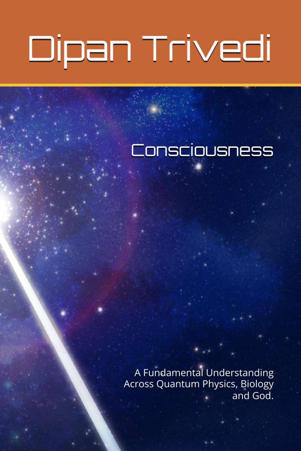 Consciousness: A Fundamental Understanding Across Quantum Physics, Biology and God.