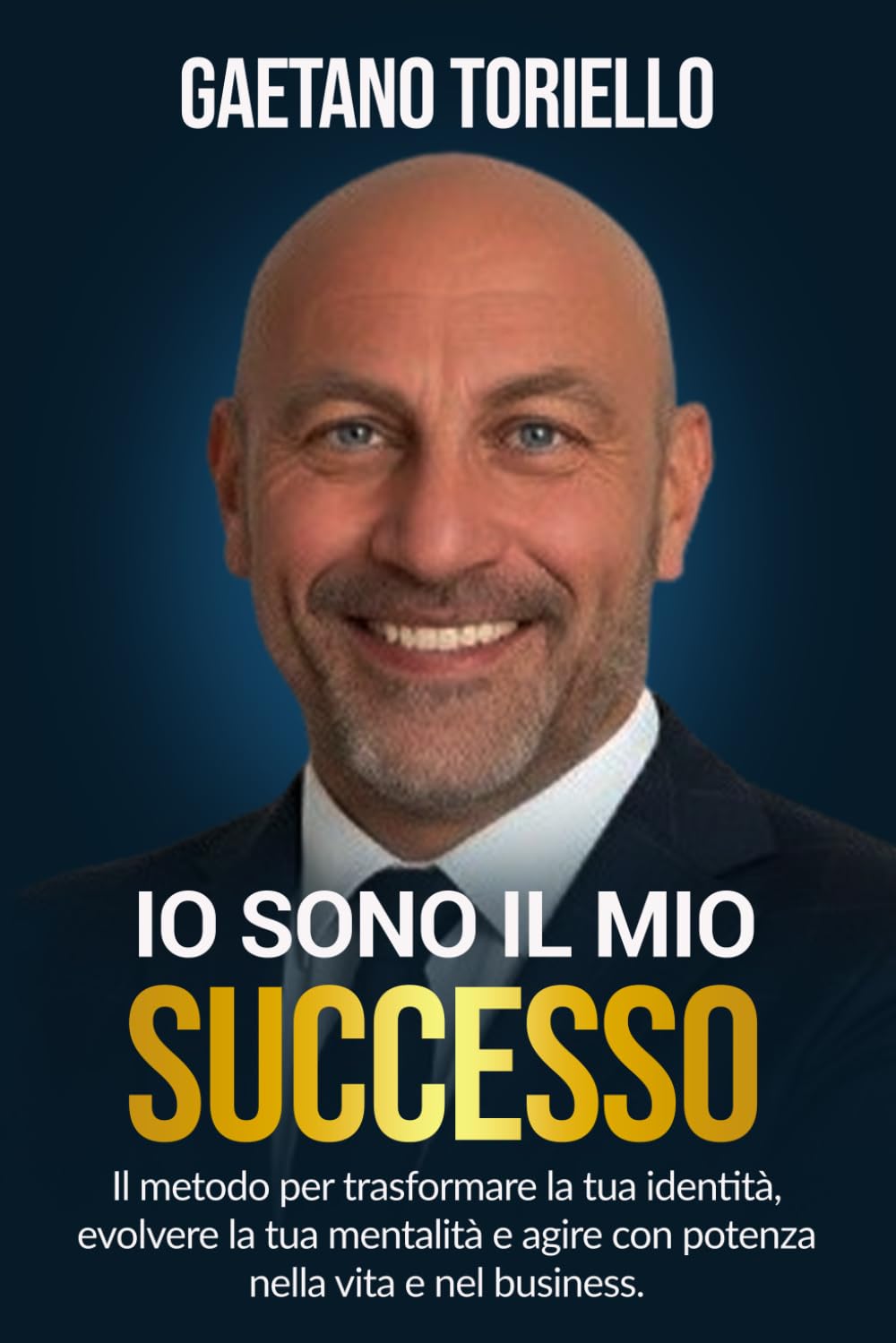 Io sono il mio successo: Il metodo per trasformare la tua identità, evolvere la tua mentalità e agire con potenza nella vita e nel business.