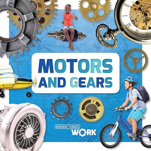 Motors and Gears (Making Things Work)