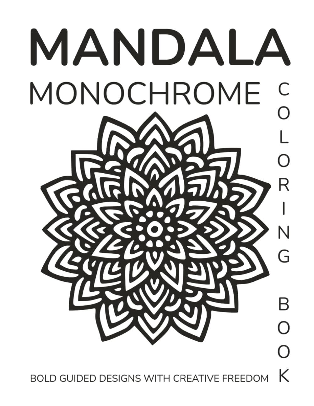 Mandala Monochrome Coloring Book: Bold Guided Designs with Creative Freedom