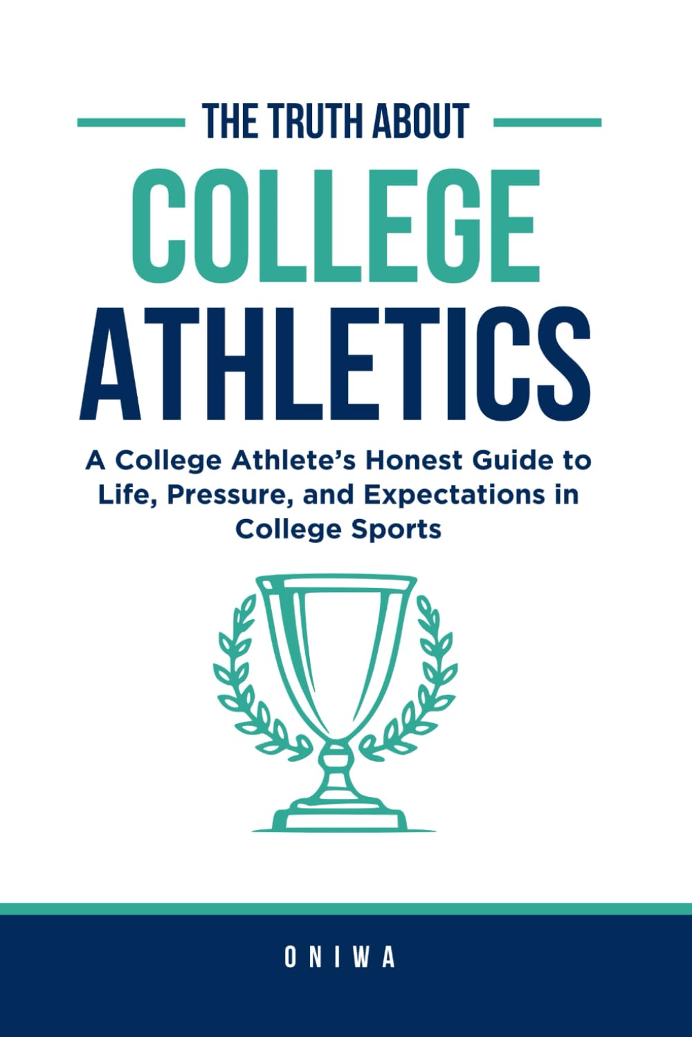 The Truth About College Athletics: A College Athlete’s Honest Guide to Life, Pressure, and Expectations in College Sports