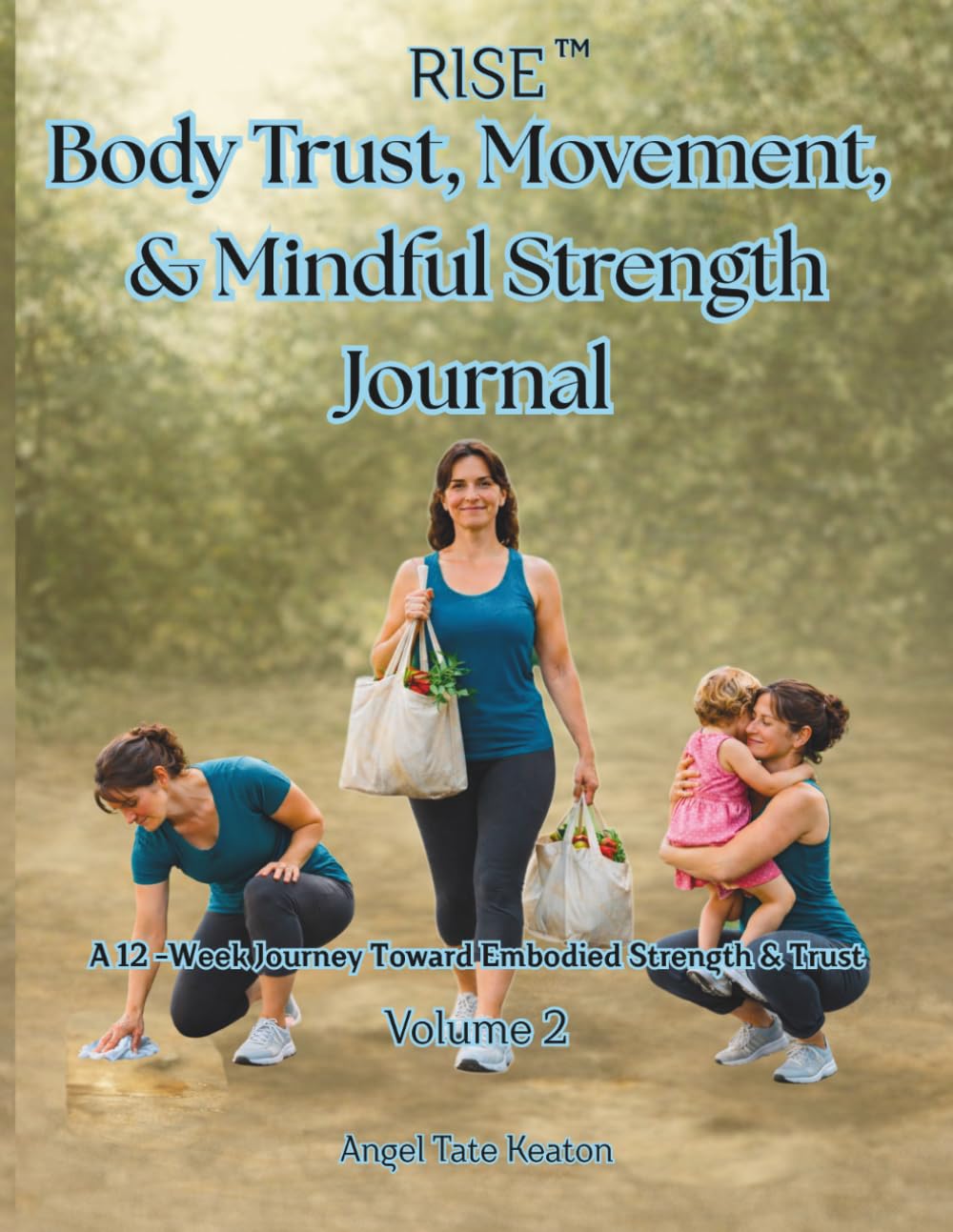 RISE Body Trust, Movement, & Mindful Strength Journal: A 12-Week Journey Toward Embodied Strength & Trust Volume 2