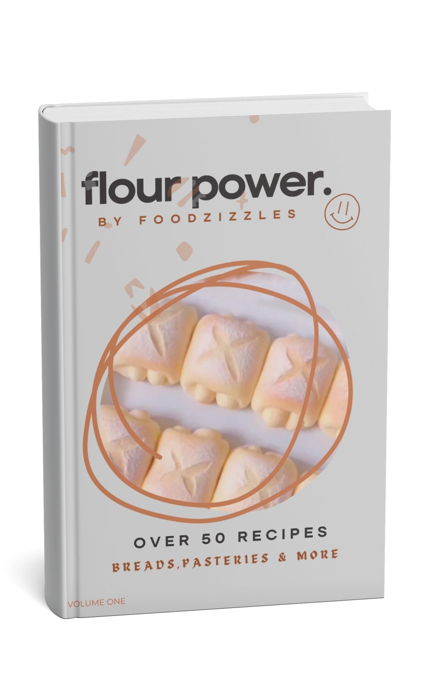 FLOUR POWER (VOL 1): 50+ EASY BAKING RECIPES FOR BREADS PASTRIES AND MORE (FLOUR POWER SERIES BY FOODZIZZLES)