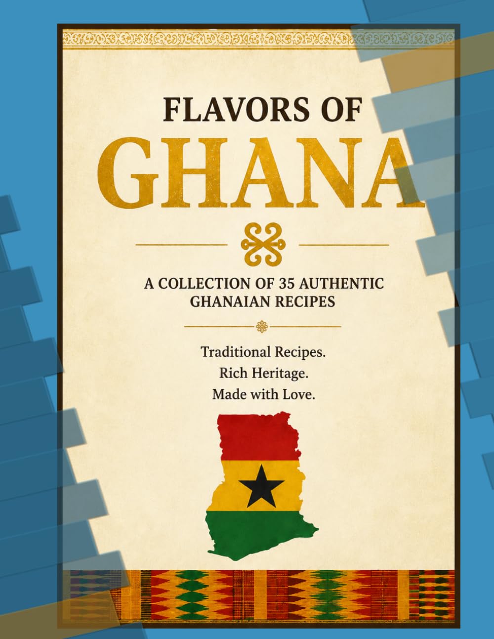 Ghana Cookbook Recipes: Flavors of Ghana 35+ Recipes: (Authentic Ghanaian Family Dishes)