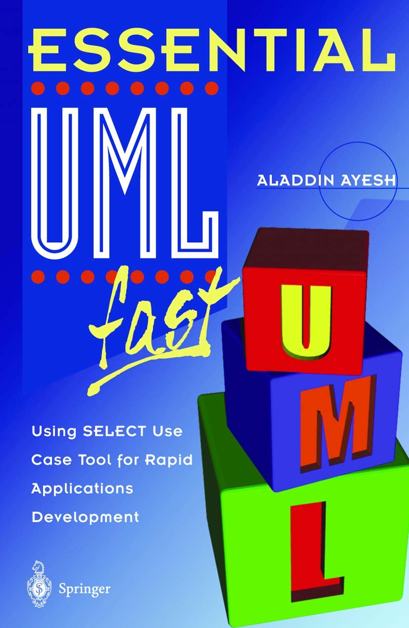 Essential UML Fast: Using SELECT Use Case Tool for Rapid Applications Development