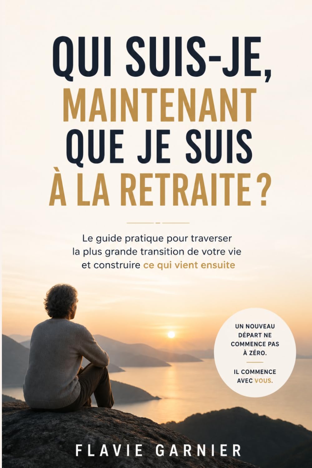 Qui suis-je, maintenant que je suis à la retraite ?: Identité, sens, couple et épanouissement : tout ce qu'on ne vous a pas dit sur la vie après le travail