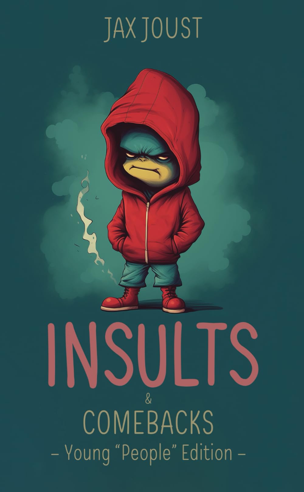 Insults and Comebacks - Young "People" GenZ Edition: Mastering the Art of Verbal Sparring Against Young Adversaries