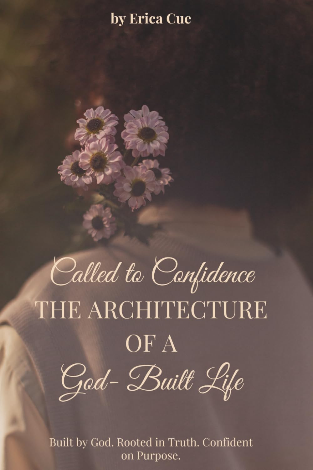 Called to Confidence: The Architecture of a God-Built Life      Paperback – April 1, 2026