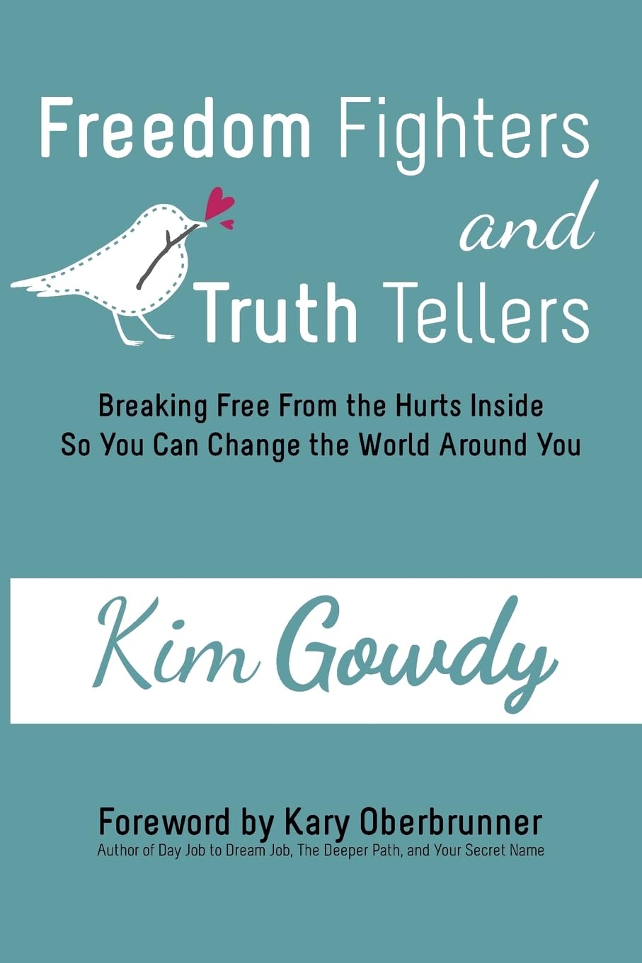 Freedom Fighters and Truth Tellers Breaking Free From the Hurts Inside