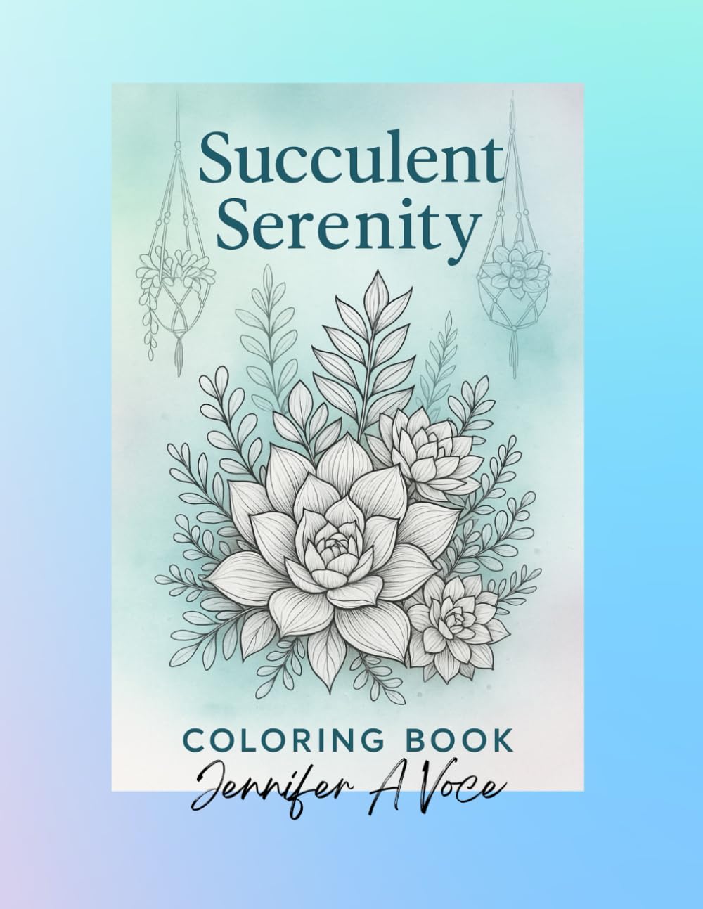 Succulent Serenity: Relaxing Plant-Themed Coloring Pages for All Ages: Mindful Coloring for Stress Relief, Creativity, and Botanical Inspiration
