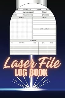 Laser File Log Book: Notebook to Track and Record Machines Settings Information of Laser Cutting and Engraving Projects for Laser Hobbyists and Business Owner