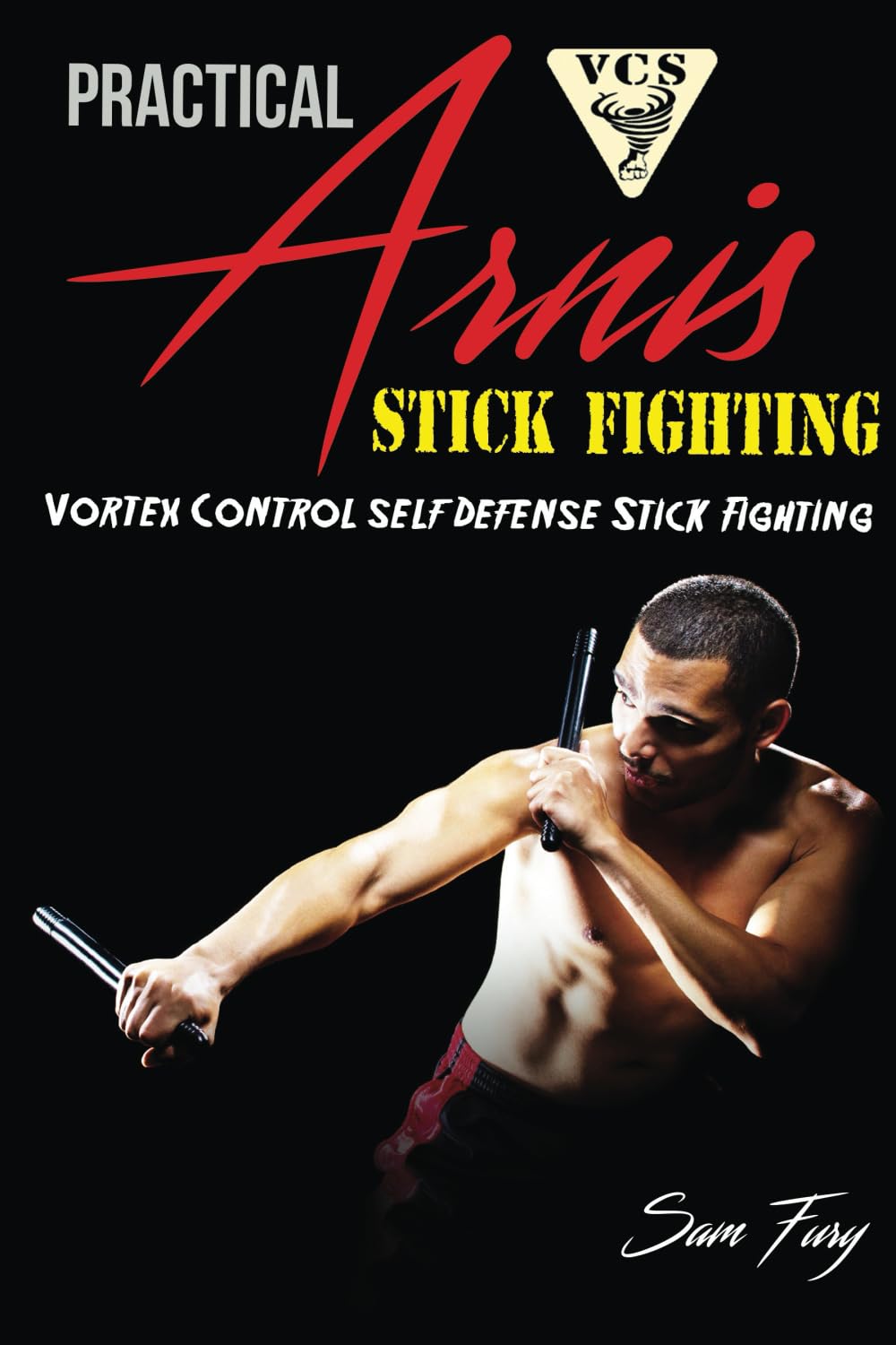 Practical Arnis Stick Fighting: Vortex Control Stick Fighting for Self Defense Paperback – August 18, 2019