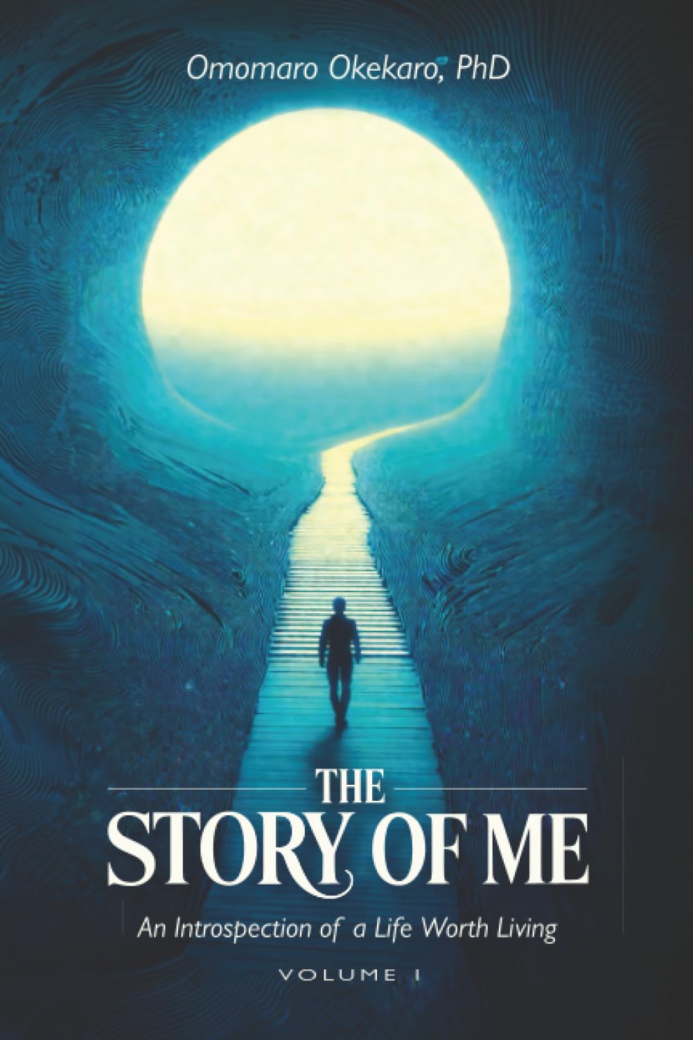 THE STORY OF ME VOLUME 1: An Introspection of a Life Worth Living