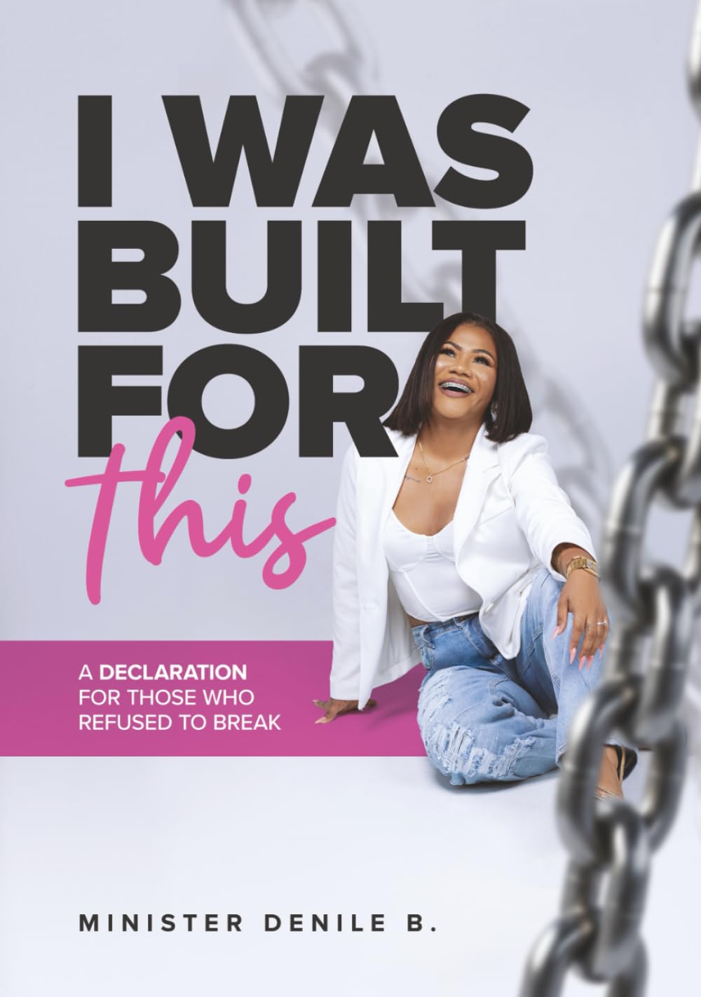 I WAS BUILT FOR THIS | A DECLARATION FOR THOSE WHO REFUSE TO BREAK | BY MINISTER DENILE B.