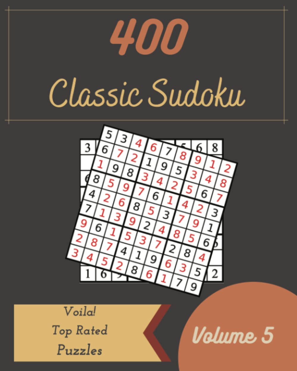 Voila! 400 Top Rated Classic Sudoku Puzzles Volume 5: A Superb Collection of Logic Games, with Instructions and Answers, from Easy to Extreme, to Practice your Mind, to Challenge your Brain Paperback – 29 April 2022