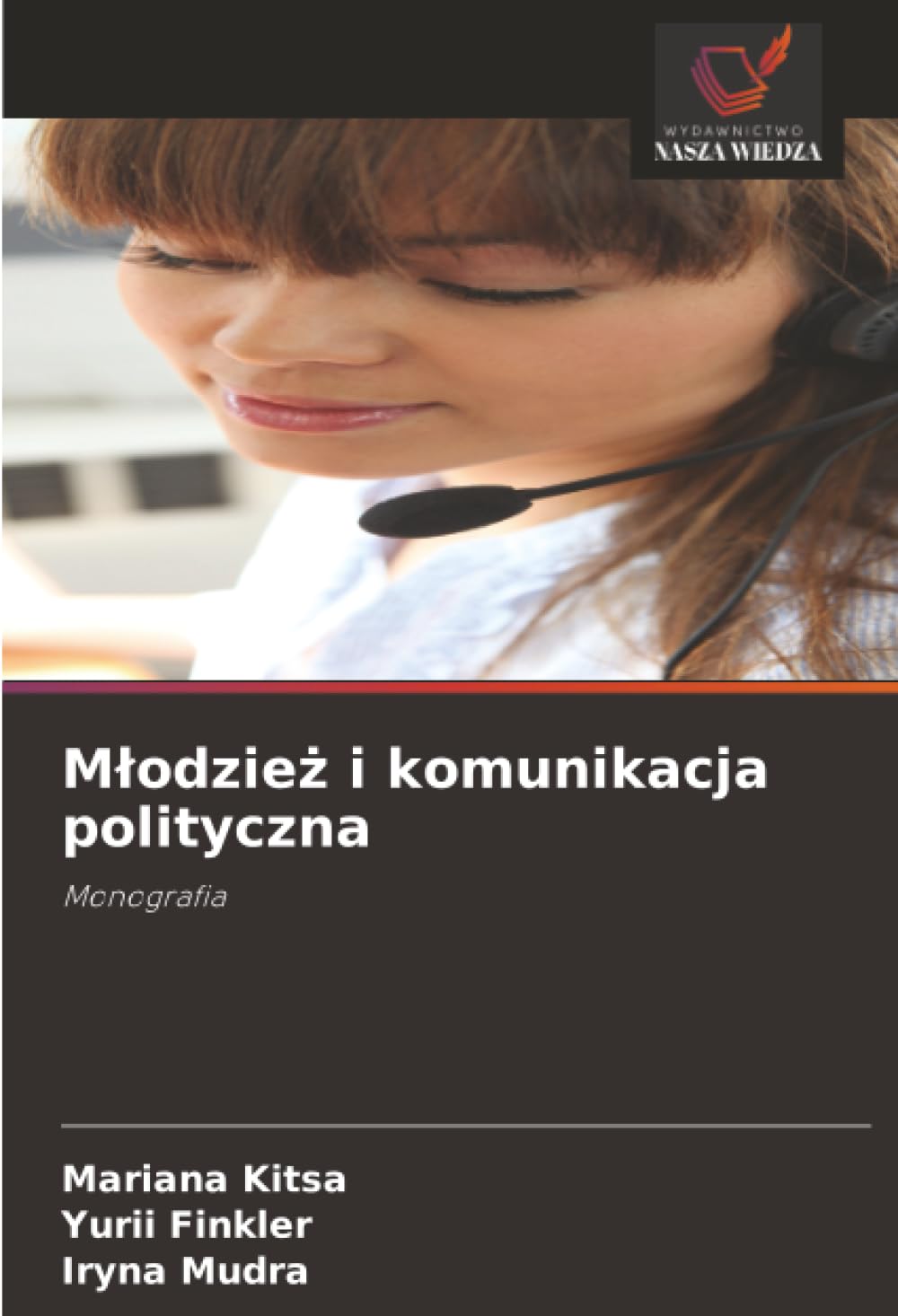 Młodzież i komunikacja polityczna: Monografia