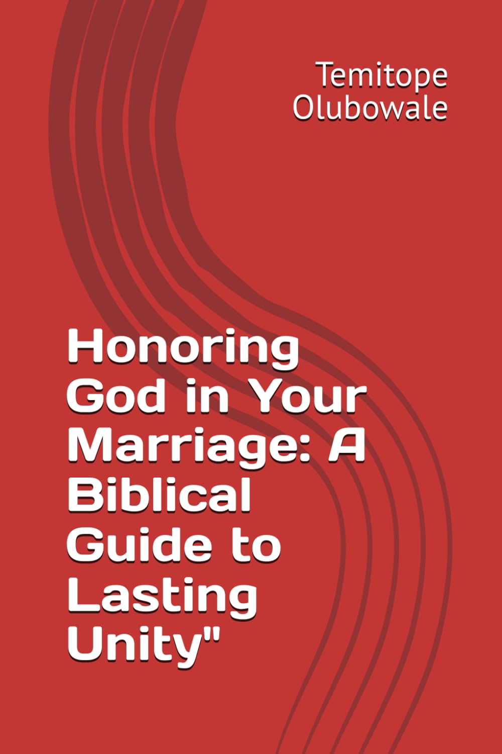 Honoring God in Your Marriage: A Biblical Guide to Lasting Unity"