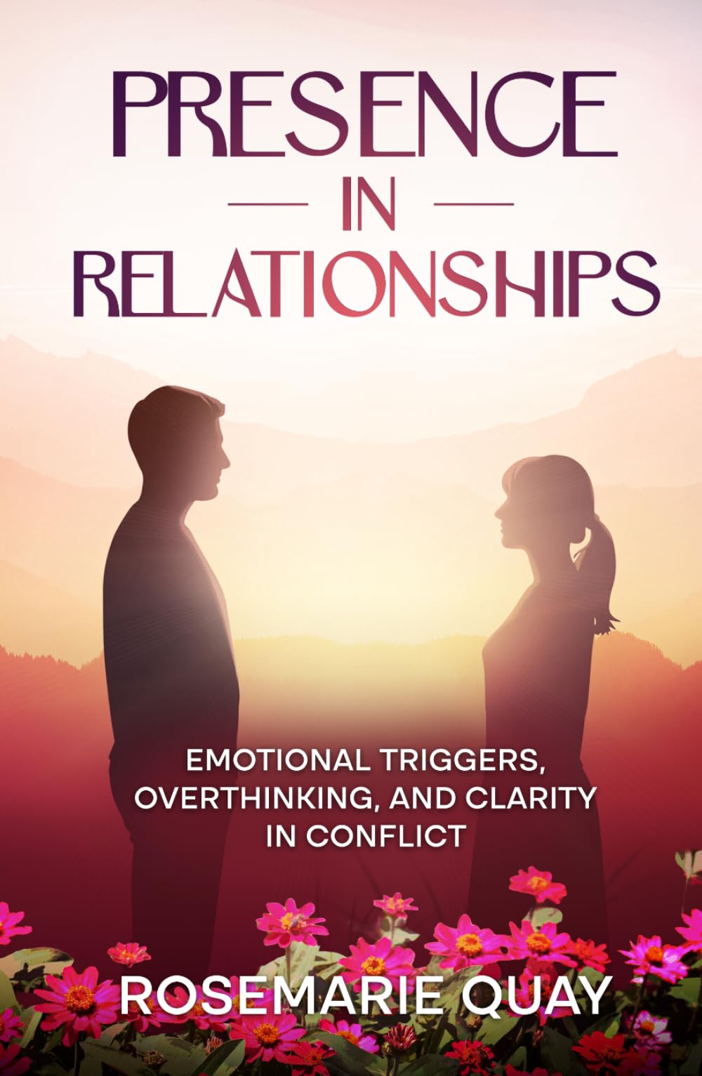 Presence in Relationships: Emotional Triggers, Overthinking, and Clarity in Conflict (Living Awareness Series)