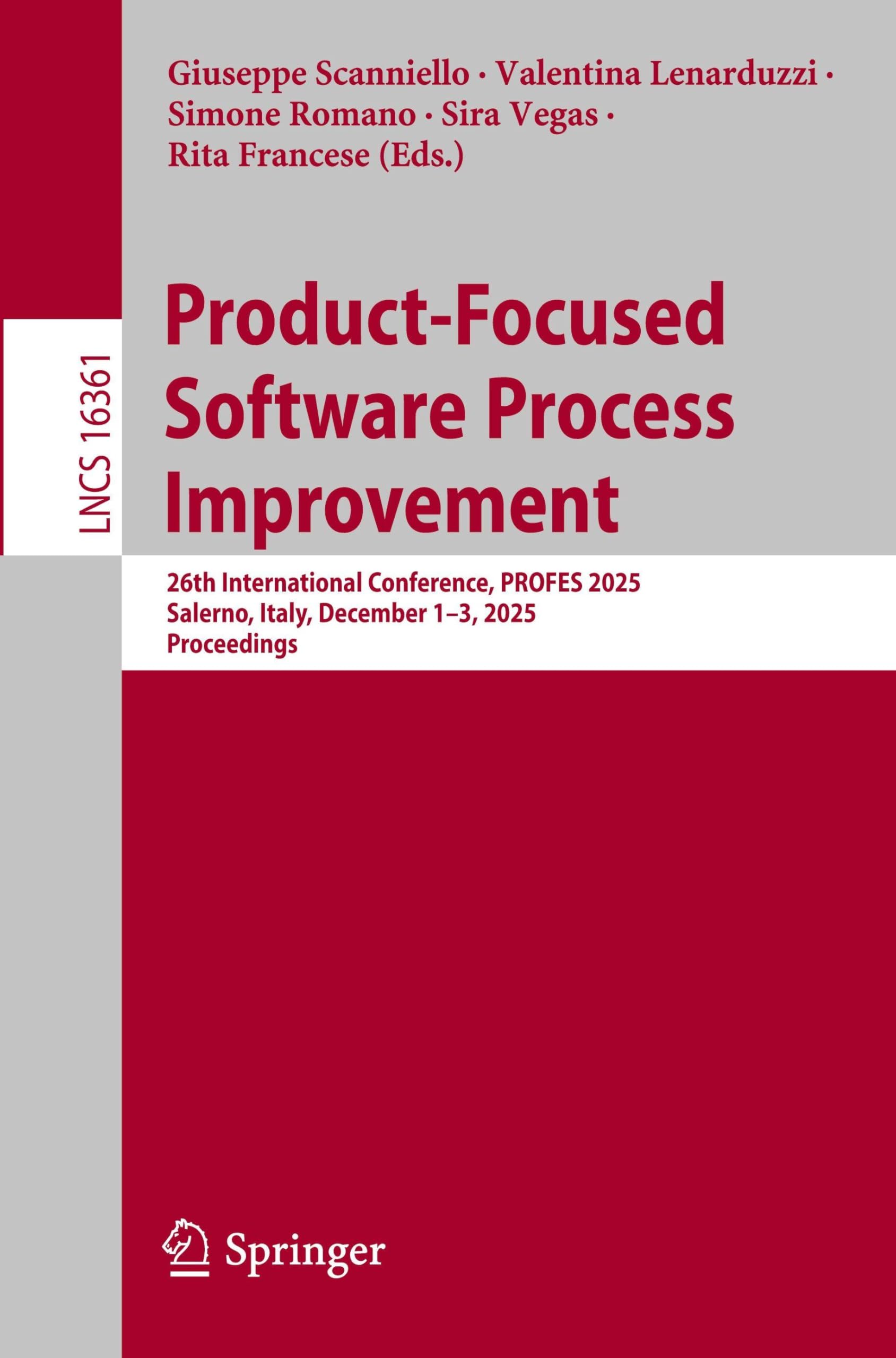 Product-Focused Software Process Improvement: 26th International Conference, PROFES 2025, Salerno, Italy, December 1–3, 2025, Proceedings: 16361 (Lecture Notes in Computer Science)