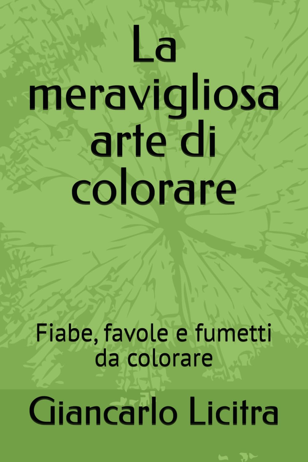 La mravigliosa arte di colorare: Fiabe, favole e fumetti da colorare