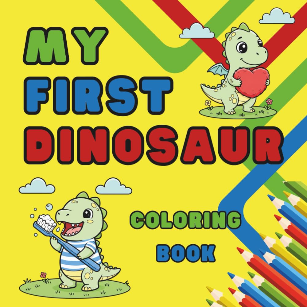 My First Dinosaur Coloring Book: 50 Cute and Easy Dino Pages for Toddlers and Preschoolers, Big Bold Outlines for Kids Ages 2-6, Simple Prehistoric Fun for Boys and Girls